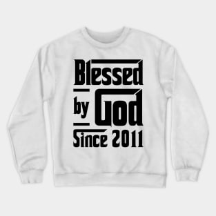 Blessed By God Since 2011 12th Birthday Crewneck Sweatshirt